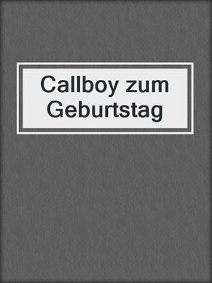 cover image of Callboy zum Geburtstag