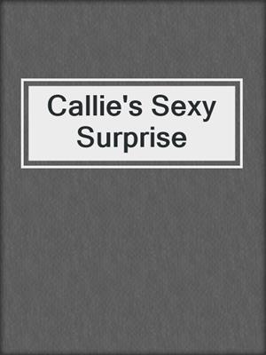 cover image of Callie's Sexy Surprise