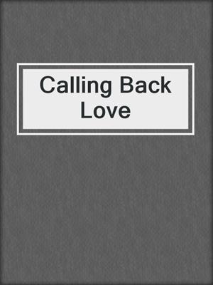 cover image of Calling Back Love