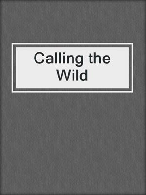cover image of Calling the Wild