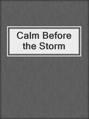 cover image of Calm Before the Storm