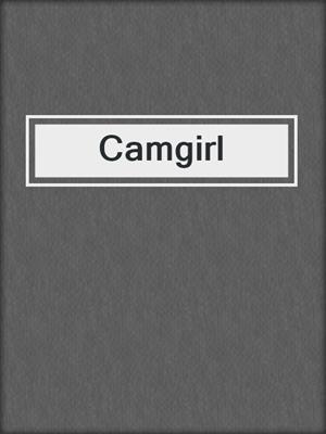 cover image of Camgirl