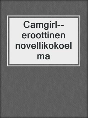 Camgirl--eroottinen novellikokoelma