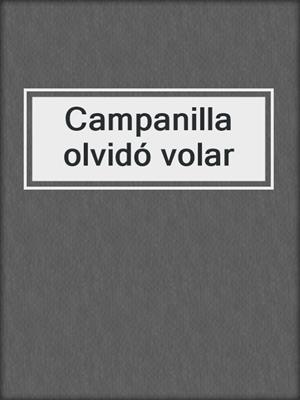 cover image of Campanilla olvidó volar