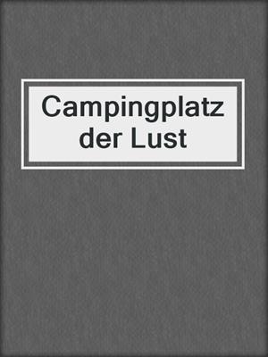 cover image of Campingplatz der Lust