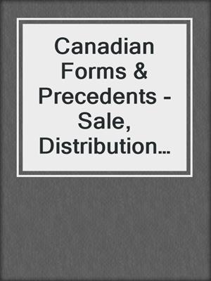 cover image of Canadian Forms & Precedents - Sale, Distribution & Transport of Goods