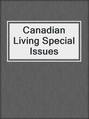 cover image of Canadian Living Special Issues
