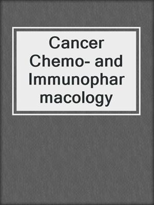 Cancer Chemo- and Immunopharmacology
