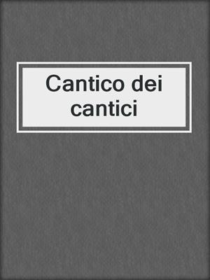 cover image of Cantico dei cantici