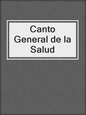cover image of Canto General de la Salud