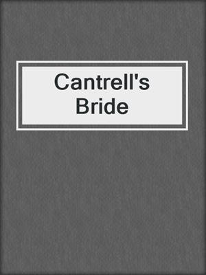 cover image of Cantrell's Bride