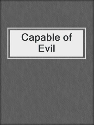 cover image of Capable of Evil