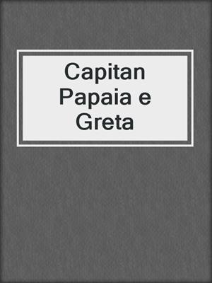 Capitan Papaia e Greta