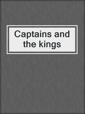 Captains and the kings