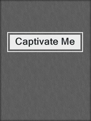 Captivate Me