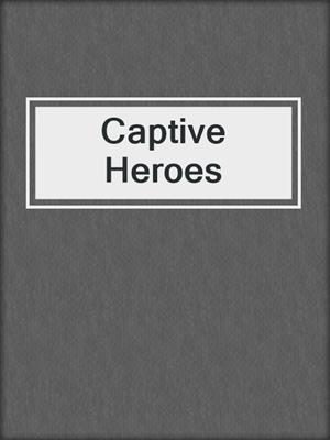cover image of Captive Heroes
