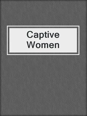 cover image of Captive Women