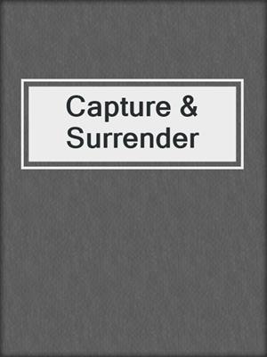 cover image of Capture & Surrender