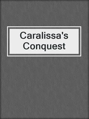 cover image of Caralissa's Conquest