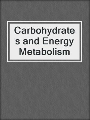 Carbohydrates and Energy Metabolism