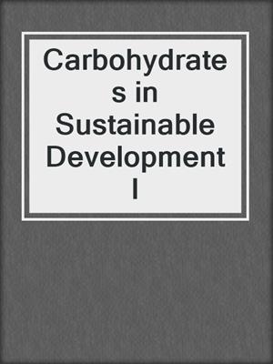 Carbohydrates in Sustainable Development I