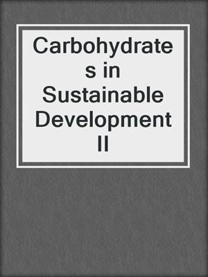 Carbohydrates in Sustainable Development II
