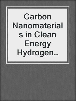 Carbon Nanomaterials in Clean Energy Hydrogen Systems--II