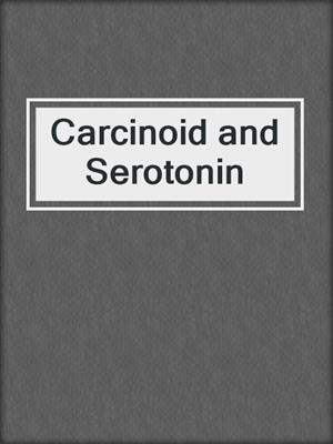 Carcinoid and Serotonin
