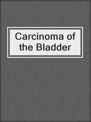 Carcinoma of the Bladder