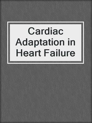 Cardiac Adaptation in Heart Failure
