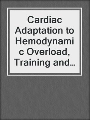 Cardiac Adaptation to Hemodynamic Overload, Training and Stress