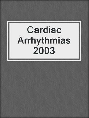 Cardiac Arrhythmias 2003