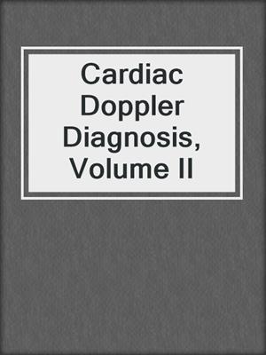 Cardiac Doppler Diagnosis, Volume II