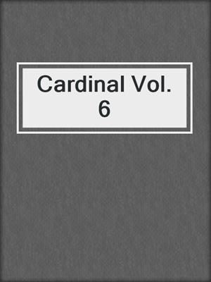 Cardinal Vol. 6