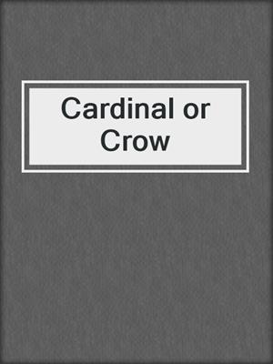 cover image of Cardinal or Crow