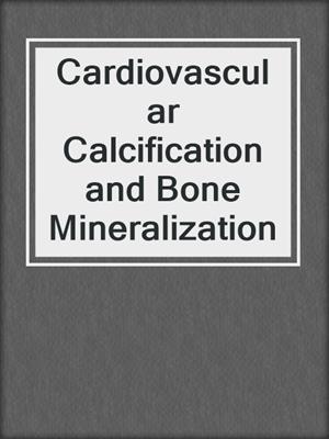 cover image of Cardiovascular Calcification and Bone Mineralization
