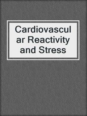 Cardiovascular Reactivity and Stress