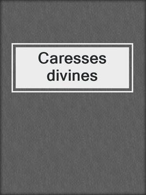 cover image of Caresses divines