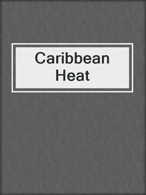 cover image of Caribbean Heat