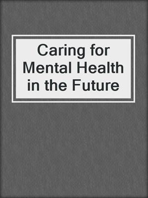 Caring for Mental Health in the Future