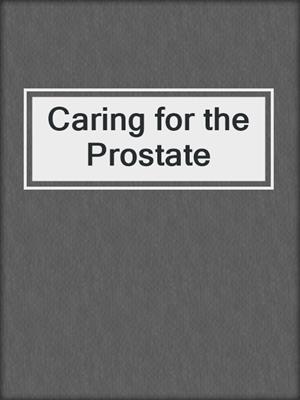 cover image of Caring for the Prostate