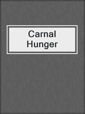 cover image of Carnal Hunger