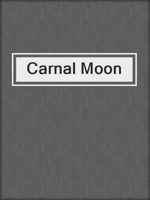 cover image of Carnal Moon