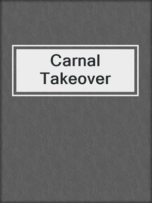 cover image of Carnal Takeover