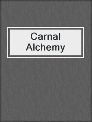 cover image of Carnal Alchemy