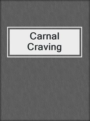cover image of Carnal Craving