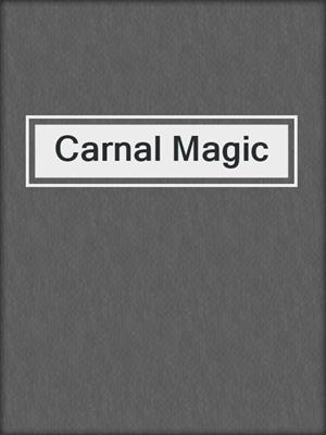 cover image of Carnal Magic