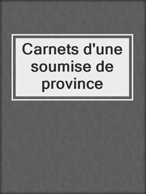 cover image of Carnets d'une soumise de province