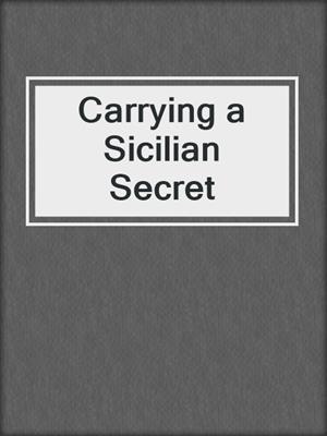 cover image of Carrying a Sicilian Secret