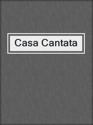 cover image of Casa Cantata